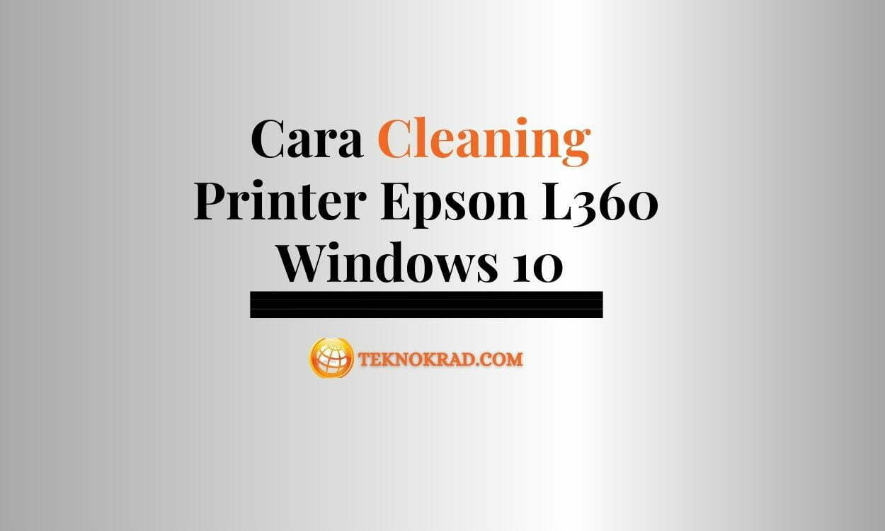 cara cleaning printer epson L360 windows 10